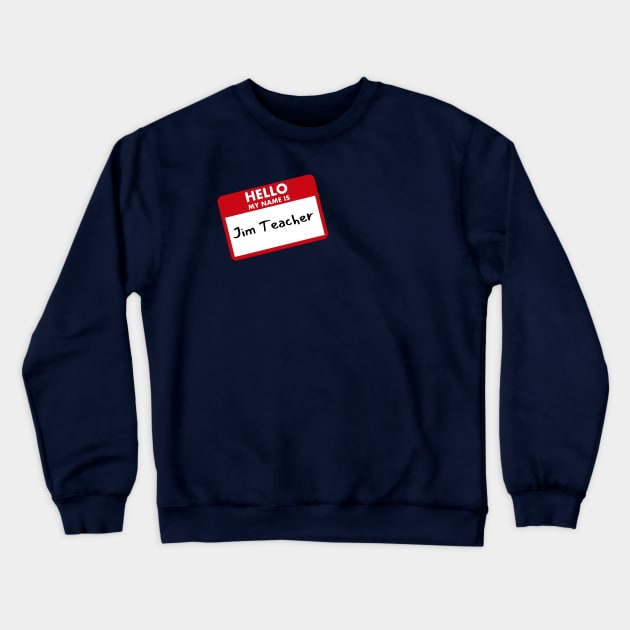 Jim Teacher Crewneck Sweatshirt by Angry Gym Teacher Merch Store